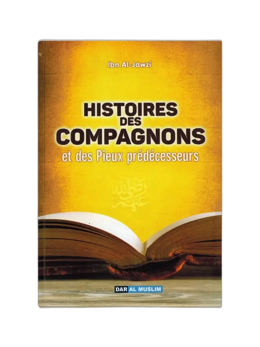 L’Histoire des Compagnons et des Pieux Prédécesseurs – Ibn Al-Jawzî