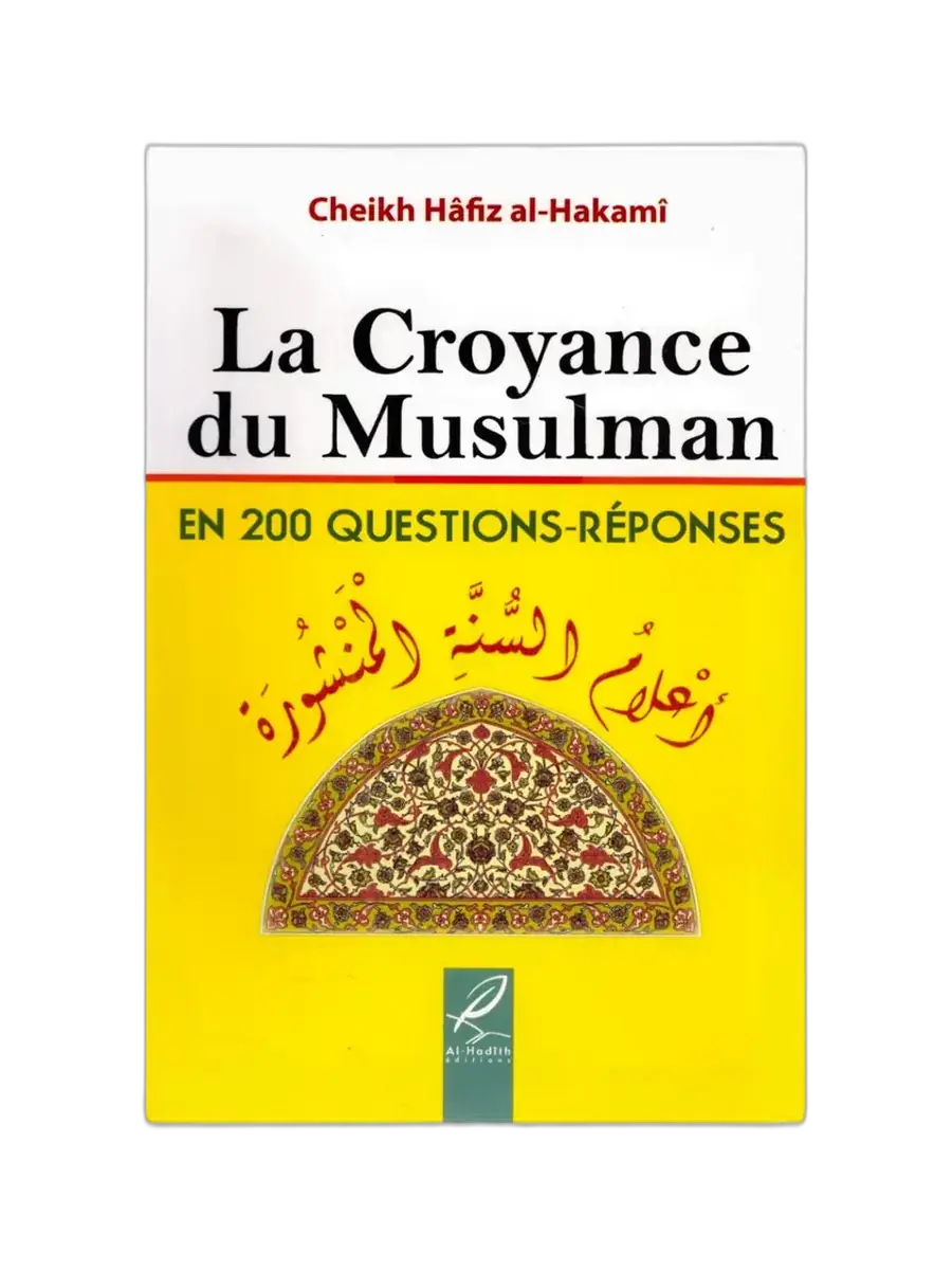 La Croyance du Musulman en 200 Questions-Réponses
