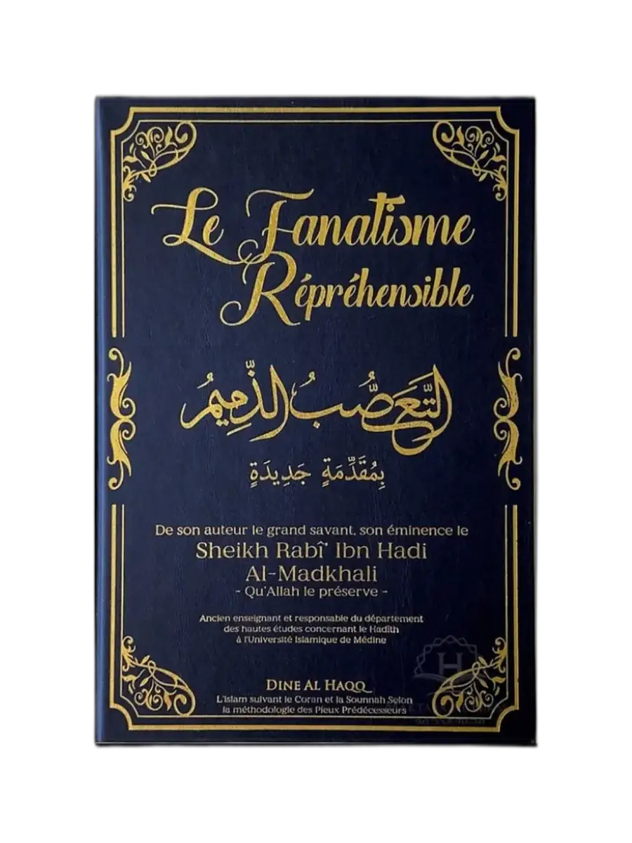 Le Fanatisme Répréhensible – Sheikh Rabî’ Ibn Hâdî Al-Madkhalî