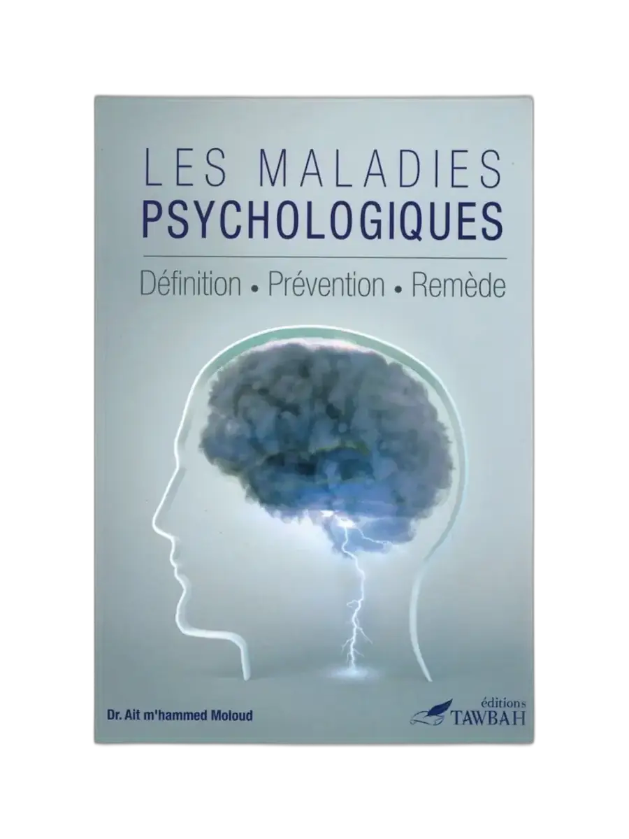 Les Maladies Psychologiques : Définitions, Prévention, Remèdes