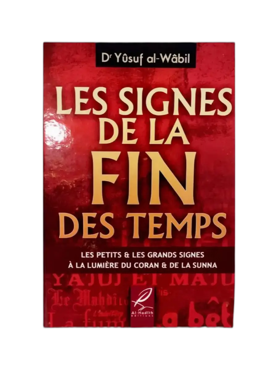 Les Signes de la Fin des Temps – Dr Yûsuf Al-Wâbil – Comprendre les signes du Jour Dernier