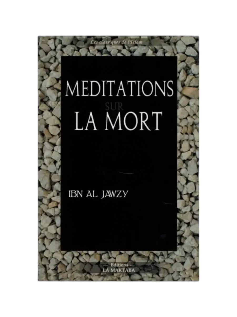 Méditations sur la Mort – Ibn Al-Jawzi | Un rappel Spirituel profond